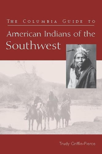 Бумажная книга «The Columbia Guide to American Indians of the Southwest», автор Труди Гриффин-Пирс - фото №1