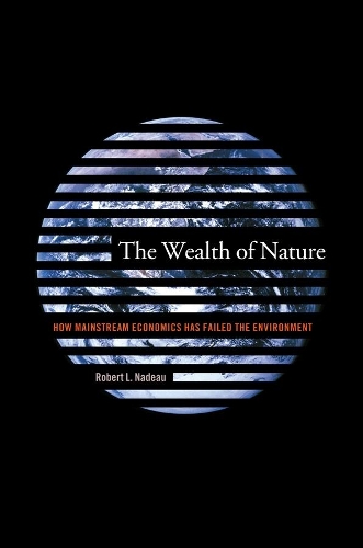 Бумажная книга «The Wealth of Nature: How Mainstream Economics Has Failed the Environment», автор Роберт Л. Надо - фото №1