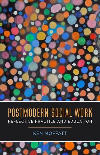 Бумажная книга «Postmodern Social Work: Reflective Practice and Education», автор Кен Моффатт - фото №1