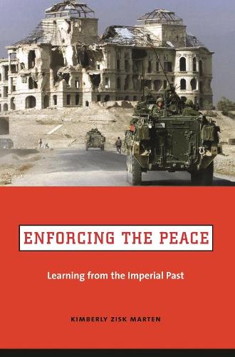 Бумажная книга «Enforcing the Peace: Learning from the Imperial Past», автор Кимберли Зиск Мартен - фото №1
