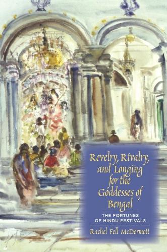 Бумажная книга «Revelry, Rivalry, and Longing for the Goddesses of Bengal: The Fortunes of Hindu Festivals», автор Рэйчел Фелл Макдермотт - фото №1
