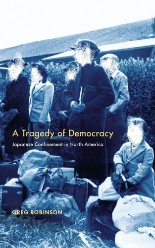 Бумажная книга «A Tragedy of Democracy: Japanese Confinement in North America», автор Грег Робинсон - фото №1