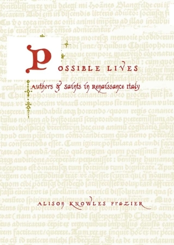 Бумажная книга «Possible Lives: Authors and Saints in Renaissance Italy», автор Элисон Ноулз Фрейзер - фото №1