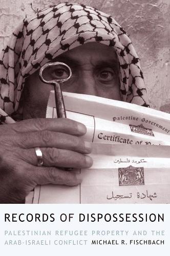 Бумажная книга «Records of Dispossession: Palestinian Refugee Property and the Arab-Israeli Conflict», автор Майкл Фишбах - фото №1