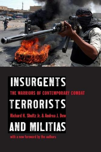 Бумажная книга «Insurgents, Terrorists, and Militias: The Warriors of Contemporary Combat», авторов Андреа Дж. Дью, Ричард Х. Шульц - фото №1