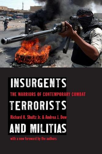 Бумажная книга «Insurgents, Terrorists, and Militias: The Warriors of Contemporary Combat», авторов Андреа Дж. Дью, Ричард Х. Шульц - фото №1