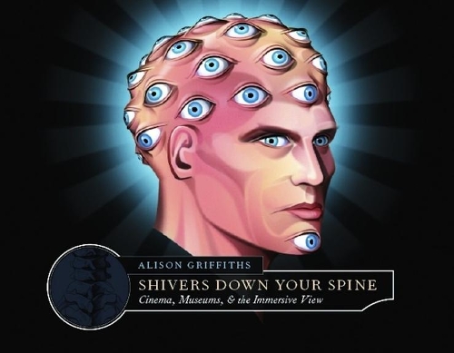Паперова книга «Shivers Down Your Spine: Cinema, Museums, and the Immersive View», автор Елісон Гріффітс - фото №1