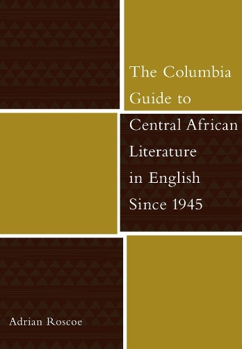 Бумажная книга «The Columbia Guide to Central African Literature in English Since 1945», автор Адриан Роско - фото №1