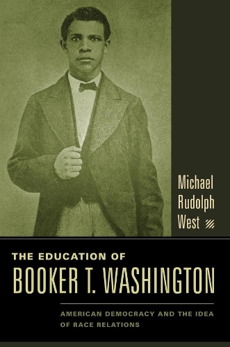 Бумажная книга «The Education of Booker T. Washington: American Democracy and the Idea of Race Relations», автор Майкл Рудольф Уэст - фото №1