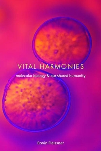 Бумажная книга «Vital Harmonies: Molecular Biology and Our Shared Humanity», автор Эрвин Флейсснер - фото №1