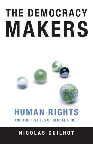 Бумажная книга «The Democracy Makers: Human Rights and the Politics of Global Order», автор Николя Гильот - фото №1