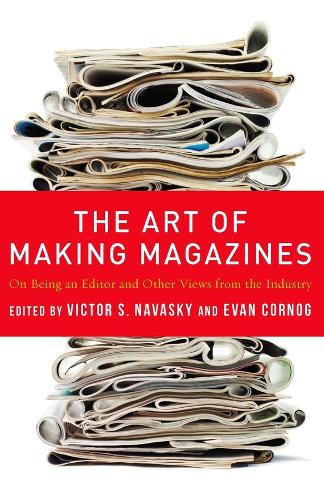 Паперова книга «The Art of Making Magazines: On Being an Editor and Other Views from the Industry», автор Віктор Наваський - фото №1