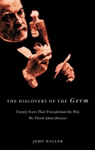 Паперова книга «The Discovery of the Germ: Twenty Years That Transformed the Way We Think About Disease», автор Джон Уоллер - фото №1