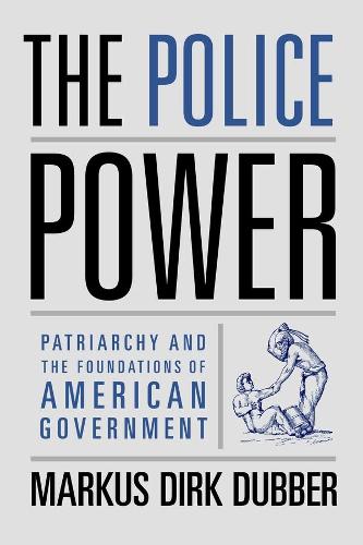 Бумажная книга «The Police Power: Patriarchy and the Foundations of American Government», автор Маркус Дирк Даббер - фото №1