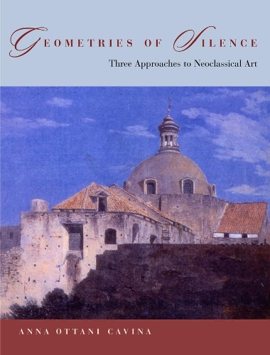 Бумажная книга «Geometries of Silence: Three Approaches to Neoclassical Art», автор Анна Оттани Кавина - фото №1