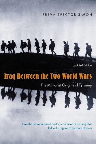 Бумажная книга «Iraq Between the Two World Wars: The Militarist Origins of Tyranny», автор Рива Спектор Саймон - фото №1