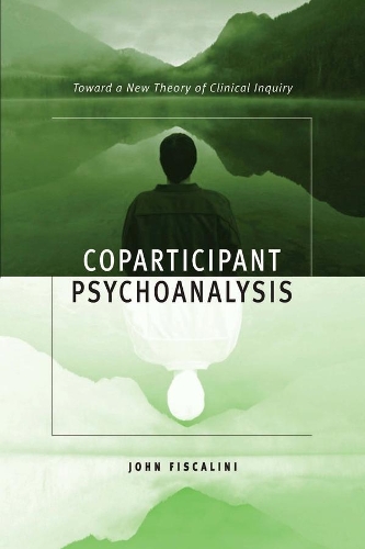 Бумажная книга «Coparticipant Psychoanalysis: Toward a New Theory of Clinical Inquiry», автор Джон Фискалини - фото №1