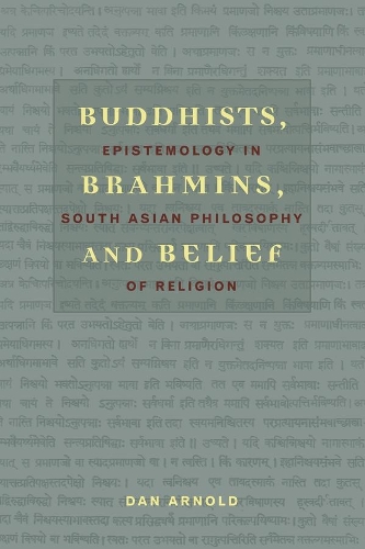 Бумажная книга «Buddhists, Brahmins, and Belief: Epistemology in South Asian Philosophy of Religion», автор Дэн Арнольд - фото №1