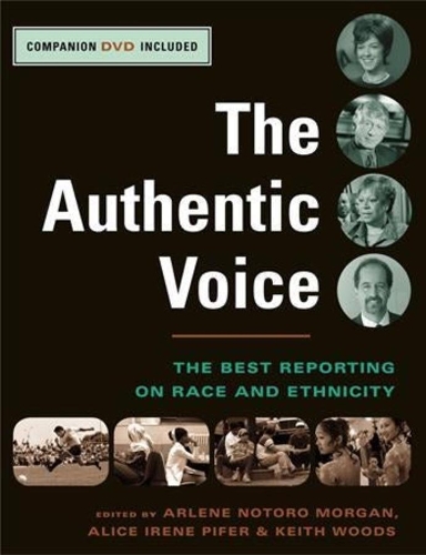Паперова книга «The Authentic Voice: The Best Reporting on Race and Ethnicity», авторів Еліс Ейлін Пайфер, Арлін Ноторо Морган, Кіт Вудс - фото №1