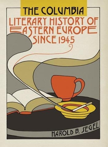 Бумажная книга «The Columbia Literary History of Eastern Europe Since 1945», автор Гарольд Б. Сегел - фото №1
