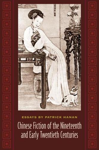Бумажная книга «Chinese Fiction of the Nineteenth and Early Twentieth Centuries: Essays by Patrick Hanan», автор Патрик Ханан - фото №1