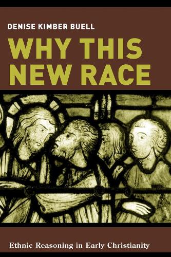 Бумажная книга «Why This New Race: Ethnic Reasoning in Early Christianity», автор Дениз Бьюэлл - фото №1