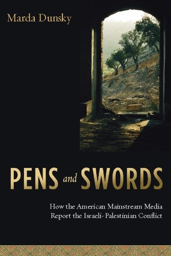 Бумажная книга «Pens and Swords: How the American Mainstream Media Report the Israeli-Palestinian Conflict», автор Марда Дунски - фото №1