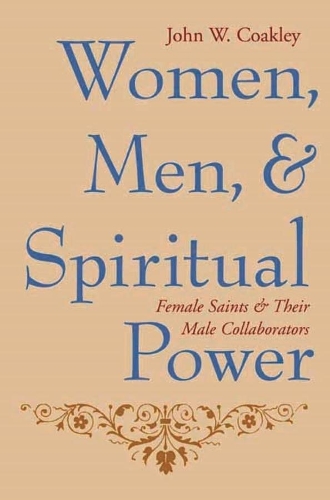 Бумажная книга «Women, Men, and Spiritual Power: Female Saints and Their Male Collaborators», автор Джон Коакли - фото №1