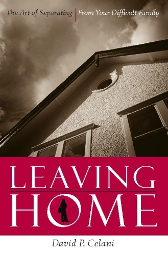 Бумажная книга «Leaving Home: The Art of Separating from Your Difficult Family», автор Дэвид П. Челани - фото №1