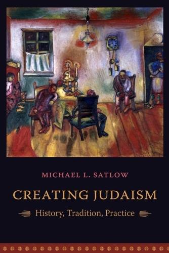 Паперова книга «Creating Judaism: History, Tradition, Practice», автор Майкл Л. Сатлоу - фото №1
