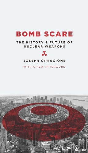 Паперова книга «Bomb Scare: The History and Future of Nuclear Weapons», автор Джозеф Чірінчіоне - фото №1