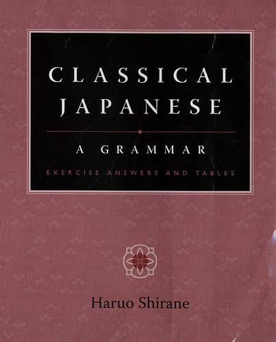 Бумажная книга «Classical Japanese: A Grammar: Exercise Answers and Tables», автор Харуо Ширане - фото №1