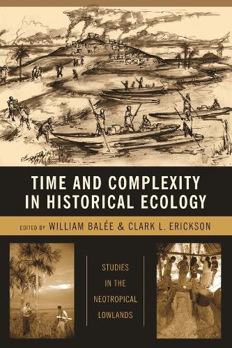 Паперова книга «Time and Complexity in Historical Ecology: Studies in the Neotropical Lowlands», авторів Кларк Л. Еріксон, Вільям Л. Бейлі - фото №1