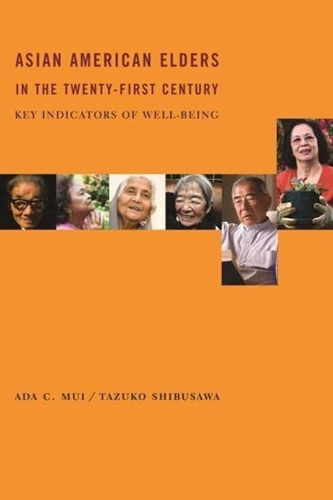 Бумажная книга «Asian American Elders in the Twenty-first Century: Key Indicators of Well-Being», авторов Ада К. Муи, Тадзуко Сибусава - фото №1