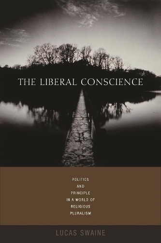 Бумажная книга «The Liberal Conscience: Politics and Principle in a World of Religious Pluralism», автор Лукас Свейн - фото №1