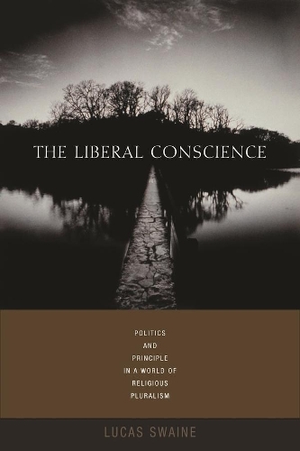 Бумажная книга «The Liberal Conscience: Politics and Principle in a World of Religious Pluralism», автор Лукас Свейн - фото №1