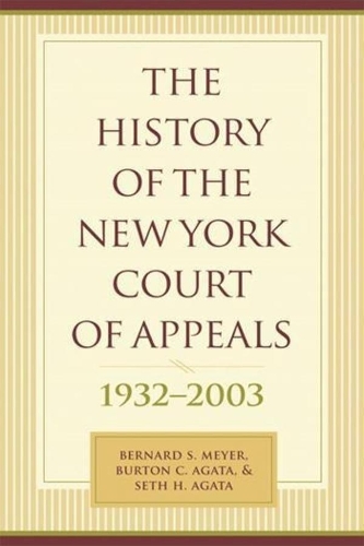 Паперова книга «The History of the New York Court of Appeals: 1932-2003», авторів Бернард С. Мейєр, Бертон К. Агата, Френсіс Берган, Сет Х. Агата - фото №1