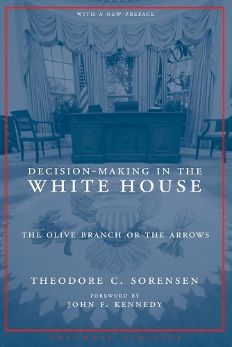 Паперова книга «Decision-Making in the White House: The Olive Branch or the Arrows», автор Теодор С. Соренсен - фото №1