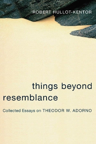 Бумажная книга «Things Beyond Resemblance: Collected Essays on Theodor W. Adorno», автор Роберт Халлот-Кентор - фото №1