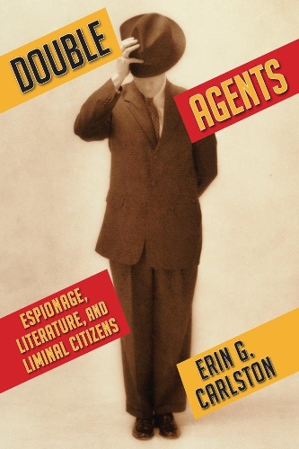 Паперова книга «Double Agents: Espionage, Literature, and Liminal Citizens», автор Ерін Г. Карлстон - фото №1