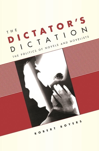 Бумажная книга «The Dictator's Dictation: The Politics of Novels and Novelists», автор Роберт Бойерс - фото №1