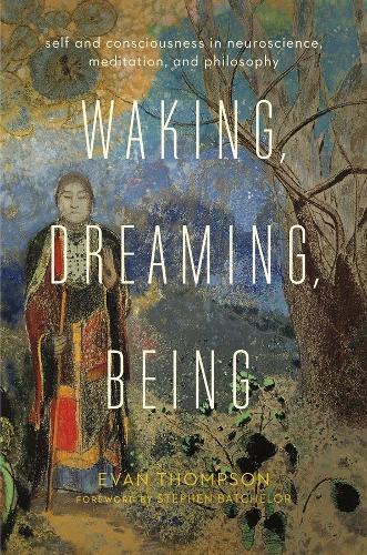 Бумажная книга «Waking, Dreaming, Being: Self and Consciousness in Neuroscience, Meditation, and Philosophy», автор Эван Томпсон - фото №1
