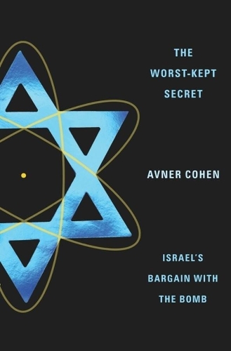 Паперова книга «The Worst-Kept Secret: Israel's Bargain with the Bomb», автор Авнер Коен - фото №1