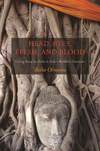 Бумажная книга «Head, Eyes, Flesh, Blood: Giving Away the Body in Indian Buddhist Literature», автор Рейко Онума - фото №1