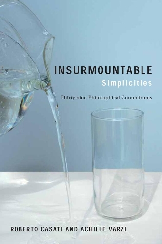 Бумажная книга «Insurmountable Simplicities: Thirty-Nine Philosophical Conundrums», авторов Ахилл Варзи, Роберто Касати - фото №1