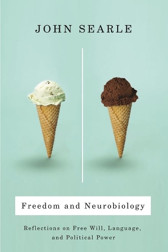 Бумажная книга «Freedom and Neurobiology: Reflections on Free Will, Language, and Political Power», автор Джон Сирл - фото №1