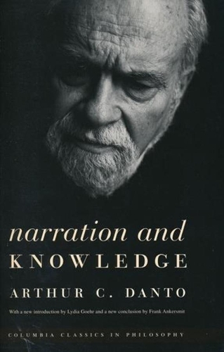 Бумажная книга «Narration and Knowledge», автор Артур К. Данто - фото №1