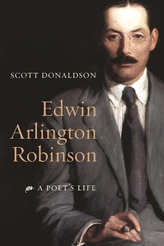 Бумажная книга «Edwin Arlington Robinson: A Poet's Life», автор Скотт Дональдсон - фото №1