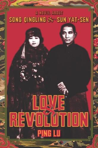 Бумажная книга «Love and Revolution: A Novel About Song Qingling and Sun Yat-sen», автор Пинг Лу - фото №1