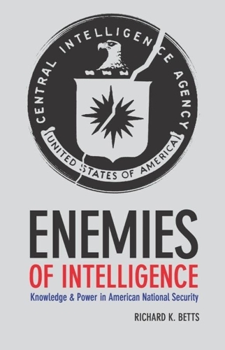 Паперова книга «Enemies of Intelligence: Knowledge and Power in American National Security», автор Річард К. Беттс - фото №1